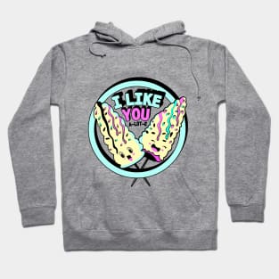 I Like You A Lot Hoodie